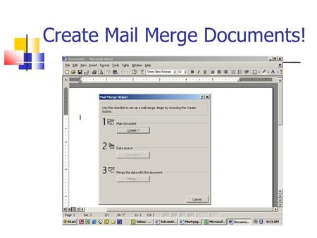 Create Mail Merge Documents!. Use and Create New Merge Fields!