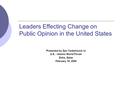 Leaders Effecting Change on Public Opinion in the United States Presented by Dan Yankelovich to U.S. - Islamic World Forum Doha, Qatar February 18, 2006.