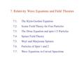 7. Relativity Wave Equations and Field Theories 7.1. The Klein-Gordon Equation 7.2. Scalar Field Theory for Free Particles 7.3. The Dirac Equation and.