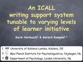 An ICALL writing support system tunable to varying levels of learner initiative Karin Harbusch 1 & Gerard Kempen 2,3 1 University of Koblenz-Landau, Koblenz,