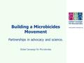 Www.global-campaign.org Building a Microbicides Movement Partnerships in advocacy and science. Global Campaign for Microbicides.