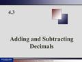 Copyright © 2011 Pearson Education, Inc. Publishing as Prentice Hall. 4.3 Adding and Subtracting Decimals.