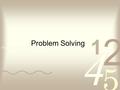 Problem Solving. What is Problem Solving???? Well you could find several definitions of problem solving, but we only have to concentrate in the fact that.