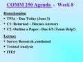 COMM 250 Agenda - Week 8 Housekeeping TP3a – Due Today (June 3) C1: Returned – Discuss Answers C2: Outline a Paper - Due 6/5 (Team Help!) Lecture Survey.