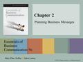 Mary Ellen Guffey & Dana Loewy Essentials of Business Communication 9e © 2013 Cengage Learning ● All Rights Reserved Chapter 2 Planning Business Messages.