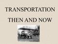 TRANSPORTATION THEN AND NOW. Covered Wagons were made of iron and wood. It was pulled by a team of oxen or horses. This is a brake they used on the wagons.