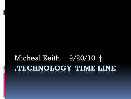 Micheal Keith 9/20/10 †. How long have cars been around  The first car was designed in the year 1335.  The name of the first car was Guido da Vigevano.