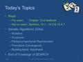 Today’s Topics Read –For exam: Chapter 13 of textbook –Not on exam: Sections 14.1 - 14.3 & 14.4.1 Genetic Algorithms (GAs) –Mutation –Crossover –Fitness-proportional.