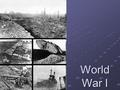 World War I. Causes for World War I M.A.I.N.Militarism  glorification of war/military  “arms race”