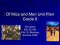 Of Mice and Men Unit Plan Grade 9 Art Leone Edu 521.06 Prof. R. Moroney Summer 2008.