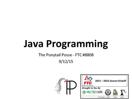 Java Programming The Ponytail Posse - FTC #8808 9/12/15.