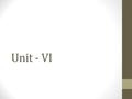 Unit - VI. Linux and Real Time: Real Time Tasks Hard and Soft Real Time Tasks Linux Scheduling Latency Kernel Preemption Challenges in Kernel Preemption.