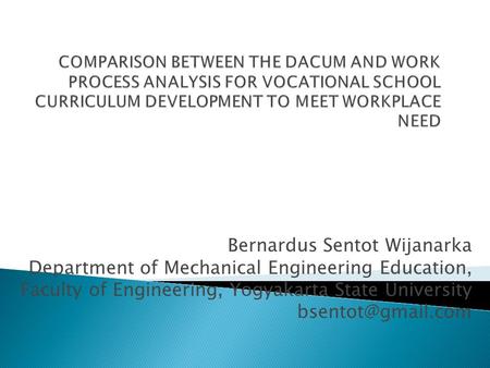 Bernardus Sentot Wijanarka Department of Mechanical Engineering Education, Faculty of Engineering, Yogyakarta State University