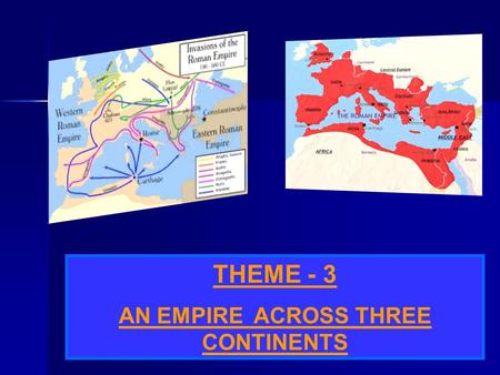 AN EMPIRE ACROSS THREE CONTINENTS