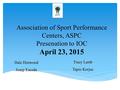 Association of Sport Performance Centers, ASPC Presenation to IOC April 23, 2015 Tracy Lamb Tapio Korjus Dale Henwood Josep Escoda.