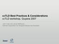 CcTLD Best Practices & Considerations ccTLD workshop, Guyana 2007 John Crain and Jacob Malthouse Internet Corporation for Assigned Names and Numbers.