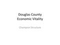 Douglas County Economic Vitality Champion Structure.