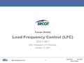 Lead from the front Texas Nodal  1 Texas Nodal Load Frequency Control (LFC) EDS 3 R6.1 EDS 3 Release 6 LFC Workshop October 10, 2007.