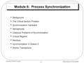 Silberschatz and Galvin  1999 6.1 Operating System Concepts Module 6: Process Synchronization Background The Critical-Section Problem Synchronization.