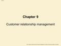 Slide 9.1 Dave Chaffey, E-Business and E-Commerce Management, 4 th Edition, © Marketing Insights Limited 2009 Customer relationship management Chapter.