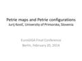 Petrie maps and Petrie configurations Jurij Kovič, University of Primorska, Slovenia EuroGIGA Final Conference Berlin, February 20, 2014.