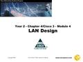 Www.ciscopress.com Copyright 2002Cisco Press: CCNA Instructor’s Manual Year 2 - Chapter 4/Cisco 3 - Module 4 LAN Design.