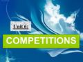 Unit 6: COMPETITIONS. Quiz: “Road to Mount Olympia” Beauty Competition London Marathon Sao Mai Television Singing Contest.