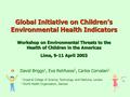 Global Initiative on Children’s Environmental Health Indicators Workshop on Environmental Threats to the Health of Children in the Americas Lima, 9-11.