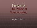 Section 4A The Power of Compounding Pages 210-222.