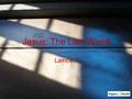 Jesus: The Last Week Lambs.... Jesus: The Last Week 2 Days before Passover Now the Passover and the Feast of Unleavened Bread were only two days away,