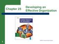 Chapter 25 Developing an Effective Organization 1 Chapter 25 Developing an Effective Organization ©2008 Thomson/South-Western.