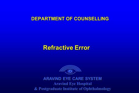 ARAVIND EYE CARE SYSTEM Aravind Eye Hospital & Postgraduate Institute of Ophthalmology ARAVIND EYE CARE SYSTEM Aravind Eye Hospital & Postgraduate Institute.