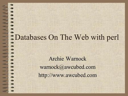 Databases On The Web with perl Archie Warnock