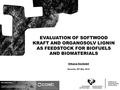 EVALUATION OF SOFTWOOD KRAFT AND ORGANOSOLV LIGNIN AS FEEDSTOCK FOR BIOFUELS AND BIOMATERIALS Oihana Gordobil Donostia, 26 th May 2015.