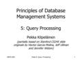 DBMS 2001Notes 5: Query Processing1 Principles of Database Management Systems 5: Query Processing Pekka Kilpeläinen (partially based on Stanford CS245.