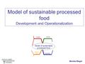 Monika Riegel Model of sustainable processed food Development and Operationalization Model of sustainable processed food health social environ- ment economy.