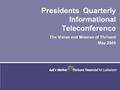 Presidents Quarterly Informational Teleconference The Vision and Mission of Thrivent May 2008.