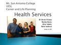 Health Services BY Hector Pestana Martina Bustos Martina Bustos Alicia Valadez Maria Sandoval October 16, 2012.