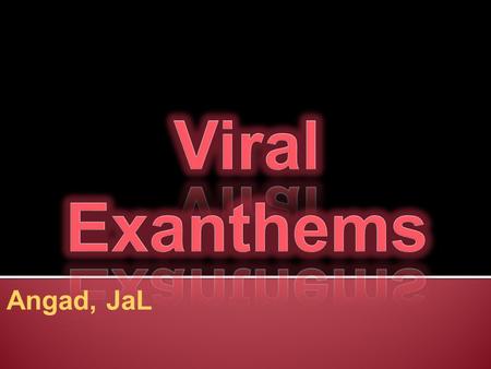 Angad, JaL. (MEASLES)  Etiology  RNA virus of the genus Morbillivirus in the family Paramyxoviridae  Epidemiology  Prior to use of vaccine, peak.