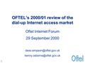 1 OFTEL’s 2000/01 review of the dial-up Internet access market Oftel Internet Forum 29 September 2000