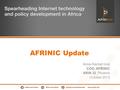 AFRINIC Update Anne-Rachel Inné COO, AFRINIC ARIN 32, Phoenix October 2013.