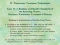 1 IV. Wastewater Treatment Technologies Topic IV. 5. Ranking and Quality Standards of the Receiving Waters. Necessary Wastewater Treatment Efficiency Ranking.