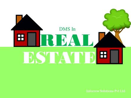 REAL ESTATE DMS In Infocrew Solutions Pvt.Ltd.. How does a Real Estate Firm Work? All of them keep a constant watch on the market and connect with each.