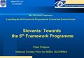 MINISTRY OF ECONOMY Slovenia: Towards the 6 th Framework Programme Peter Polajnar National Contact Point for SMEs, SLOVENIA The Warrsaw Conference: Launching.