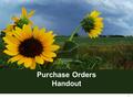 1 Purchase Orders Handout. Purchase Order - Buyer 2 If a Buyer is not selected, Donnita Thomas (Central) will default in the Buyer field. Please ensure.