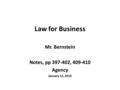 Law for Business Mr. Bernstein Notes, pp 397-402, 409-410 Agency January 12, 2015.