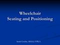 Wheelchair Seating and Positioning Sarah Crosbie, MS.Ed, OTR/L.