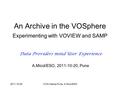 2011-10-20IVOA Interop Pune, A.Micol/ESO An Archive in the VOSphere Experimenting with VOVIEW and SAMP Data Providers mind User Experience A.Micol/ESO,