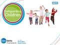 What you will learn in this session 1.The nature of child abuse 2.Common terminology in child safeguarding, such as ‘looked after child’ 3.The signs of.