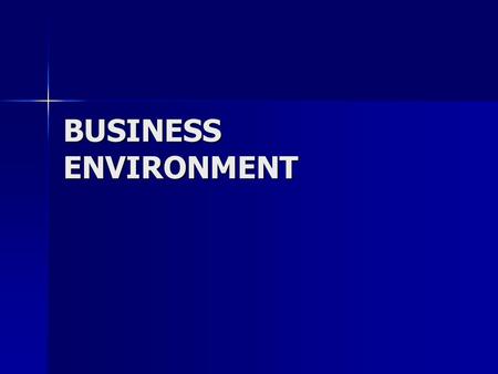 BUSINESS ENVIRONMENT. ELEMENTS OUTSIDE FIRM THAT HAVE IMPACT ON ORGANIZATION’S OPERATION ELEMENTS OUTSIDE FIRM THAT HAVE IMPACT ON ORGANIZATION’S OPERATION.